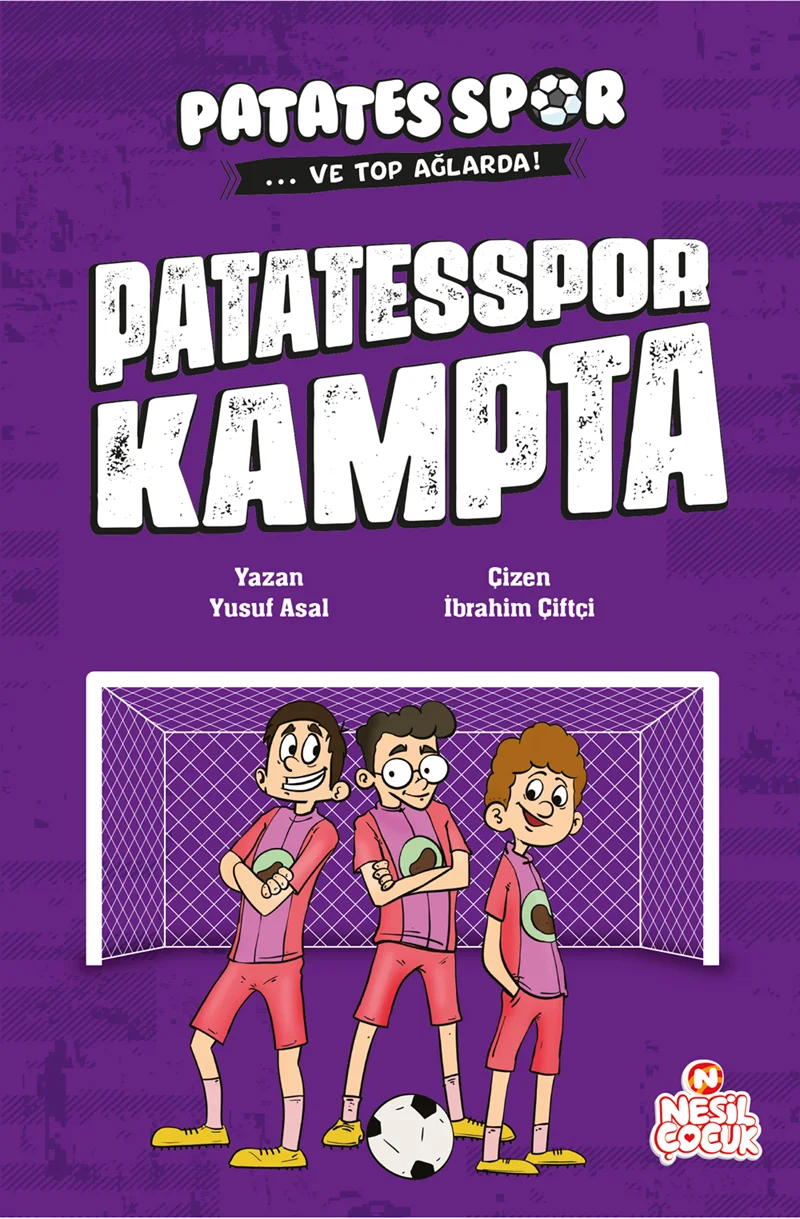 NESİL ÇOCUK - PATATESSPOR VE TOP AĞLARDA - KAMPTA