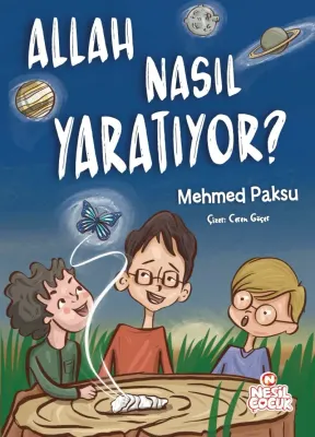 NESİL ÇOCUK - ALLAH NASIL YARATIYOR?