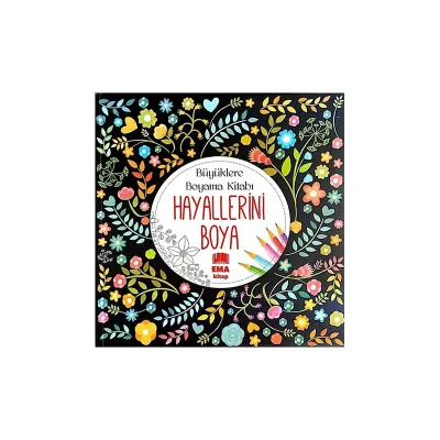 EMA BÜYÜKLERE HAYALLERİNİ BOYA BOYAMA KİTABI (MANDALA) (Best)